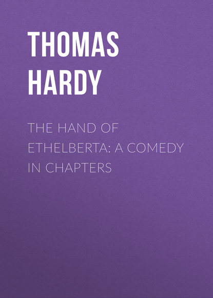 The Hand of Ethelberta: A Comedy in Chapters