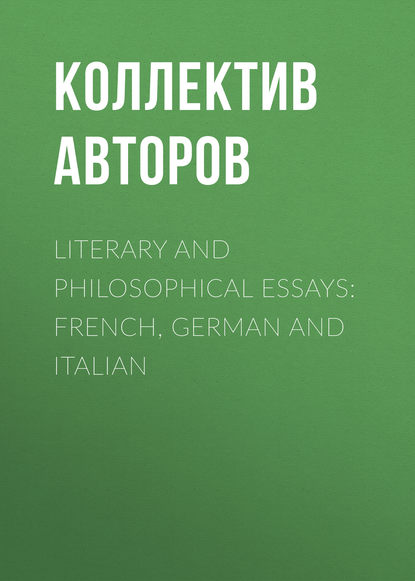 Literary and Philosophical Essays: French, German and Italian