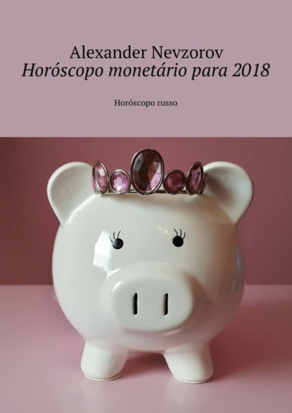 Horóscopo monetário para 2018. Horóscopo russo