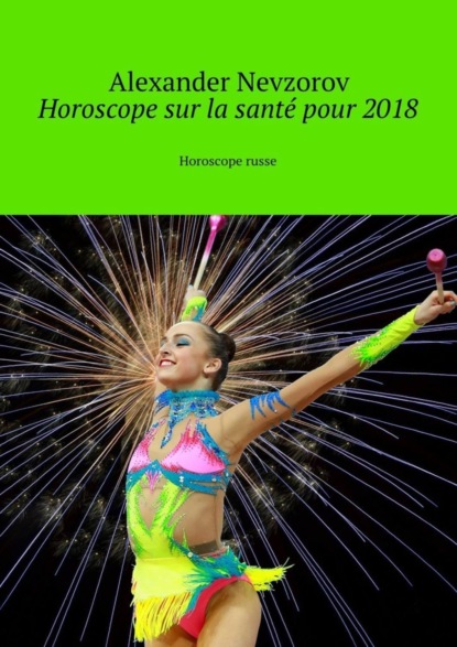 Horoscope sur la santé pour 2018. Horoscope russe