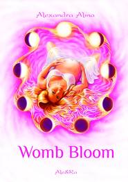 бесплатно читать книгу Womb Bloom автора Alexandra Alma