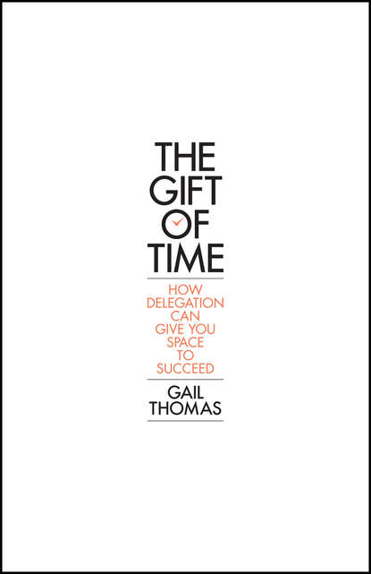 The Gift of Time. How Delegation Can Give you Space to Succeed