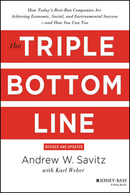 The Triple Bottom Line. How Today's Best-Run Companies Are Achieving Economic, Social and Environmental Success - and How You Can Too