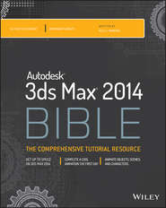бесплатно читать книгу Autodesk 3ds Max 2014 Bible автора Kelly Murdock