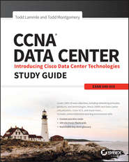 бесплатно читать книгу CCNA Data Center: Introducing Cisco Data Center Technologies Study Guide. Exam 640-916 автора Todd Lammle