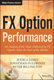 бесплатно читать книгу FX Option Performance. An Analysis of the Value Delivered by FX Options since the Start of the Market автора Jessica James