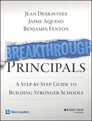 бесплатно читать книгу Breakthrough Principals. A Step-by-Step Guide to Building Stronger Schools автора Jean Desravines