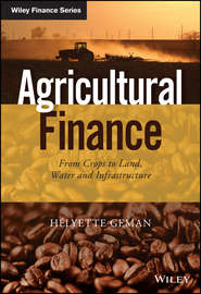 бесплатно читать книгу Agricultural Finance. From Crops to Land, Water and Infrastructure автора Helyette Geman