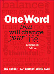 бесплатно читать книгу One Word That Will Change Your Life, Expanded Edition автора Джон Гордон