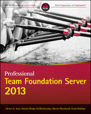 бесплатно читать книгу Professional Team Foundation Server 2013 автора Martin Woodward