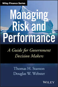 бесплатно читать книгу Managing Risk and Performance. A Guide for Government Decision Makers автора Thomas Stanton