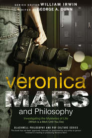 бесплатно читать книгу Veronica Mars and Philosophy. Investigating the Mysteries of Life (Which is a Bitch Until You Die) автора William Irwin