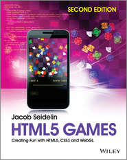бесплатно читать книгу HTML5 Games. Creating Fun with HTML5, CSS3 and WebGL автора Jacob Seidelin