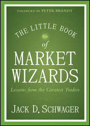 бесплатно читать книгу The Little Book of Market Wizards. Lessons from the Greatest Traders автора Джек Швагер