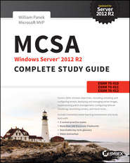 бесплатно читать книгу MCSA Windows Server 2012 R2 Complete Study Guide. Exams 70-410, 70-411, 70-412, and 70-417 автора William Panek