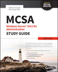 бесплатно читать книгу MCSA Windows Server 2012 R2 Administration Study Guide. Exam 70-411 автора William Panek