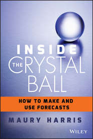 бесплатно читать книгу Inside the Crystal Ball. How to Make and Use Forecasts автора Maury Harris