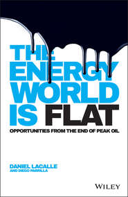 бесплатно читать книгу The Energy World is Flat. Opportunities from the End of Peak Oil автора Daniel Lacalle