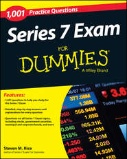 бесплатно читать книгу 1,001 Series 7 Exam Practice Questions For Dummies автора Steven Rice