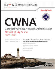 бесплатно читать книгу CWNA. Certified Wireless Network Administrator Official Study Guide: Exam CWNA-106 автора David Coleman
