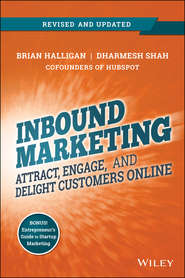 бесплатно читать книгу Inbound Marketing, Revised and Updated. Attract, Engage, and Delight Customers Online автора Brian Halligan