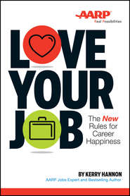 бесплатно читать книгу Love Your Job. The New Rules for Career Happiness автора Kerry Hannon