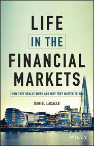 бесплатно читать книгу Life in the Financial Markets. How They Really Work And Why They Matter To You автора Daniel Lacalle