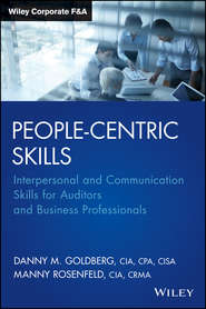 бесплатно читать книгу People-Centric Skills. Interpersonal and Communication Skills for Auditors and Business Professionals автора Manny Rosenfeld