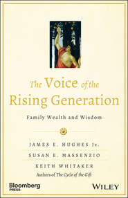 бесплатно читать книгу The Voice of the Rising Generation. Family Wealth and Wisdom автора Keith Whitaker