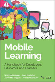бесплатно читать книгу Mobile Learning. A Handbook for Developers, Educators, and Learners автора Jamie McQuiggan
