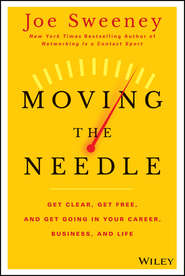 бесплатно читать книгу Moving the Needle. Get Clear, Get Free, and Get Going in Your Career, Business, and Life! автора Mike Yorkey