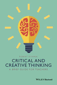 бесплатно читать книгу Critical and Creative Thinking. A Brief Guide for Teachers автора Robert DiYanni