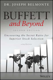 бесплатно читать книгу Buffett and Beyond. Uncovering the Secret Ratio for Superior Stock Selection автора Joseph Belmonte