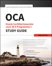 бесплатно читать книгу OCA: Oracle Certified Associate Java SE 8 Programmer I Study Guide. Exam 1Z0-808 автора Jeanne Boyarsky