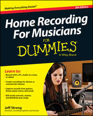 бесплатно читать книгу Home Recording For Musicians For Dummies автора Jeff Strong