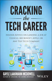 бесплатно читать книгу Cracking the Tech Career. Insider Advice on Landing a Job at Google, Microsoft, Apple, or any Top Tech Company автора Gayle McDowell