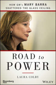 бесплатно читать книгу Road to Power. How GM's Mary Barra Shattered the Glass Ceiling автора Laura Colby