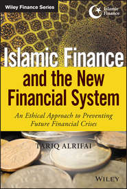 бесплатно читать книгу Islamic Finance and the New Financial System. An Ethical Approach to Preventing Future Financial Crises автора Tariq Alrifai