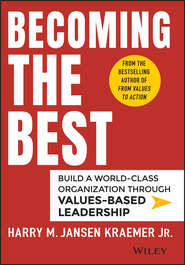 бесплатно читать книгу Becoming the Best. Build a World-Class Organization Through Values-Based Leadership автора Harry Kraemer