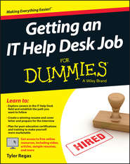 бесплатно читать книгу Getting an IT Help Desk Job For Dummies автора Tyler Regas