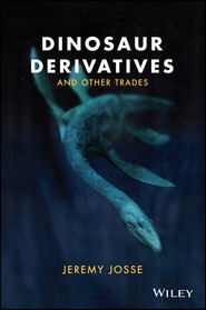 бесплатно читать книгу Dinosaur Derivatives and Other Trades автора Jeremy Josse