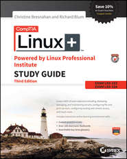 бесплатно читать книгу CompTIA Linux+ Powered by Linux Professional Institute Study Guide. Exam LX0-103 and Exam LX0-104 автора Richard Blum