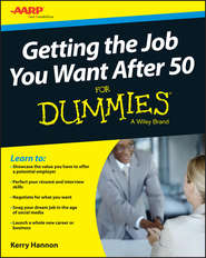 бесплатно читать книгу Getting the Job You Want After 50 For Dummies автора Kerry Hannon