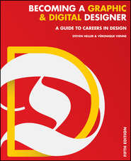 бесплатно читать книгу Becoming a Graphic and Digital Designer. A Guide to Careers in Design автора Steven Heller