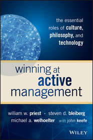 бесплатно читать книгу Winning at Active Management. The Essential Roles of Culture, Philosophy, and Technology автора John Keefe