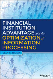 бесплатно читать книгу Financial Institution Advantage and the Optimization of Information Processing автора Sean Keenan