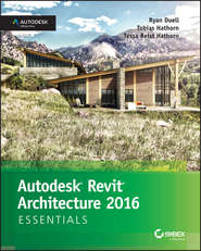 бесплатно читать книгу Autodesk Revit Architecture 2016 Essentials. Autodesk Official Press автора Ryan Duell