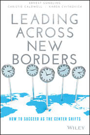 бесплатно читать книгу Leading Across New Borders. How to Succeed as the Center Shifts автора Ernest Gundling