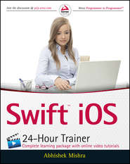 бесплатно читать книгу Swift iOS 24-Hour Trainer автора Abhishek Mishra