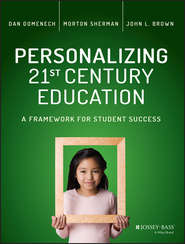 бесплатно читать книгу Personalizing 21st Century Education. A Framework for Student Success автора Dan Domenech